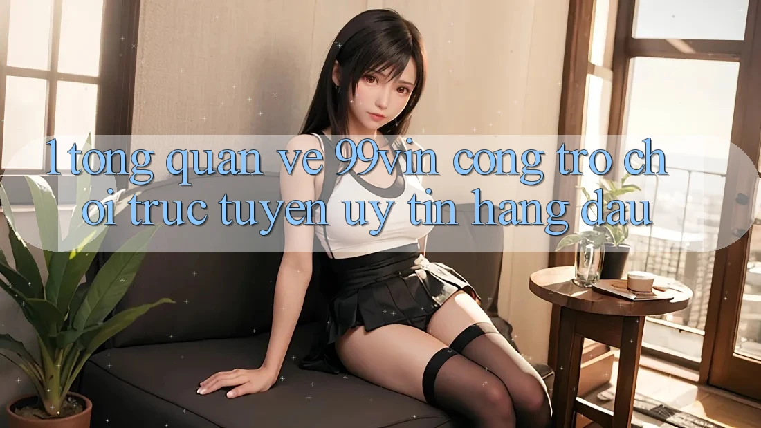 1. Tổng Quan Về 99vin – Cổng Trò chơi Trực Tuyến Uy Tín Hàng Đầu