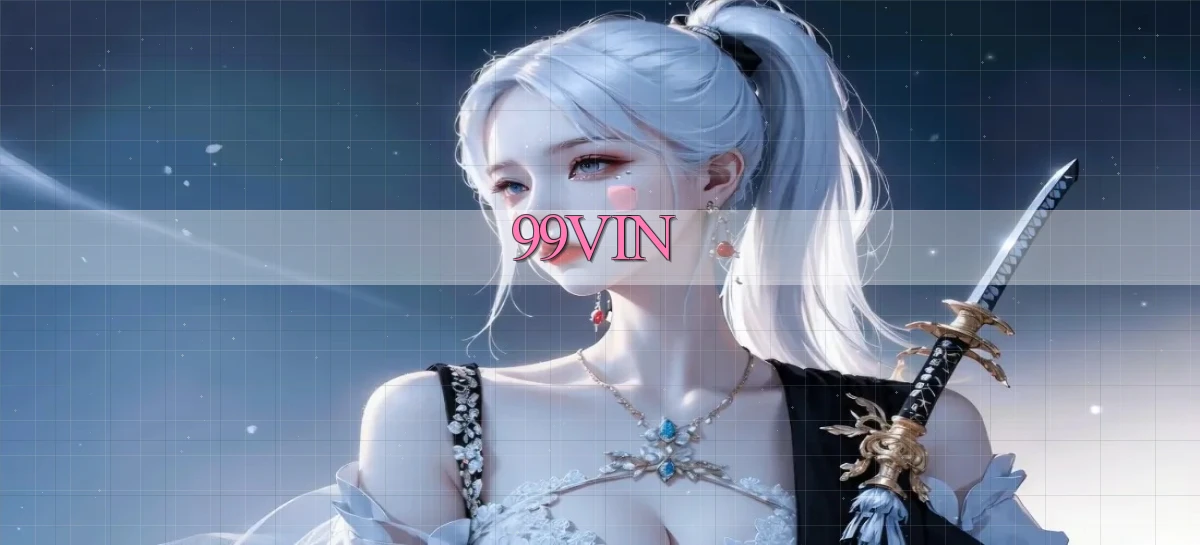 99vin   Đăng Nhập App Chính Thức   Game Online