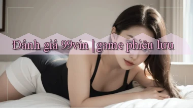 Đánh giá 99vin game phiêu lưu