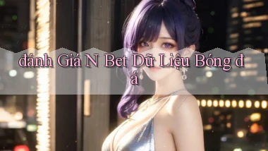 đánh giá n bet dữ liệu bóng đá