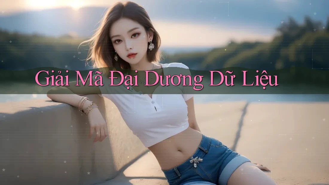 Giải Mã Đại Dương Dữ Liệu Giải Mã Đại Dương Dữ Liệu