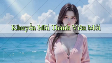 Khuyến mãi Thành viên mới