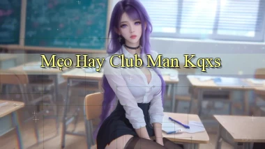 mẹo hay club man kqxs